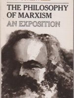 The Philosophy of Marxism: An Exposition